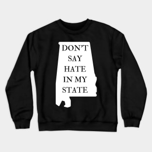 Don't Say Hate In My State - Oppose Don't Say Gay - Alabama Silhouette - LGBTQIA2S+ Crewneck Sweatshirt